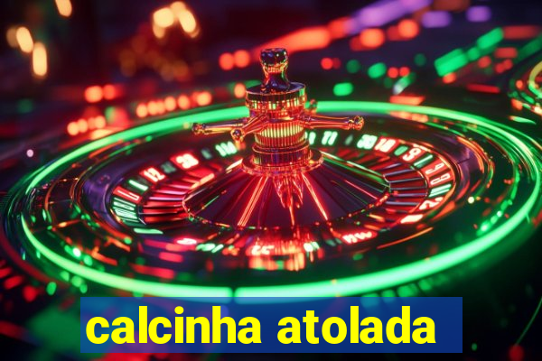 calcinha atolada