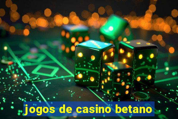 jogos de casino betano