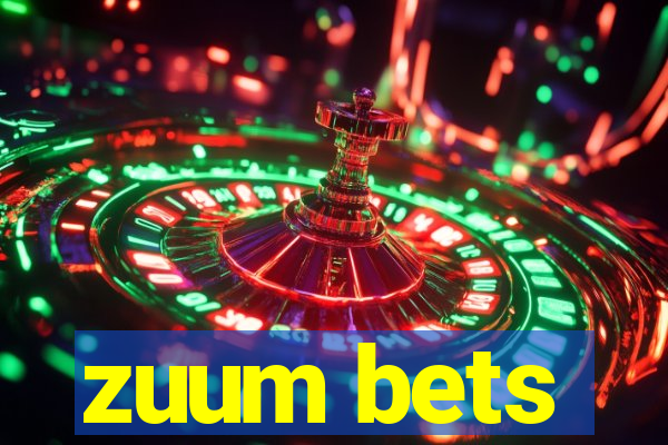 zuum bets