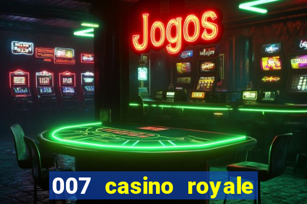 007 casino royale legendado assistir online