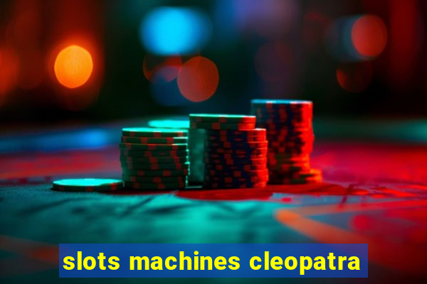 slots machines cleopatra