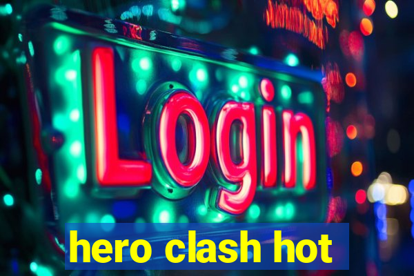 hero clash hot