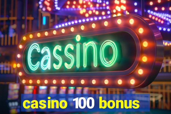 casino 100 bonus