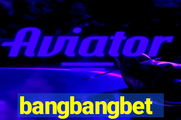 bangbangbet