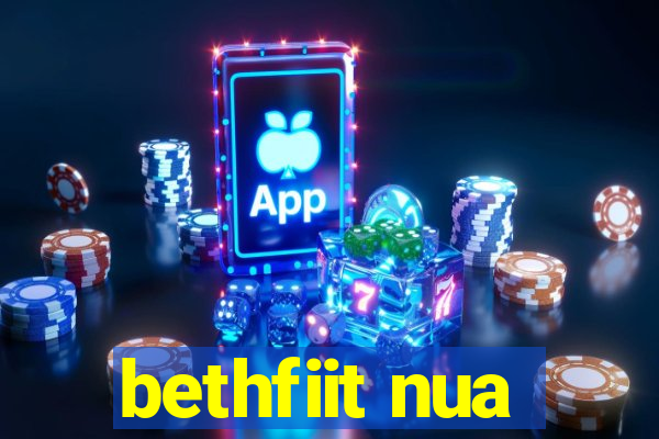 bethfiit nua