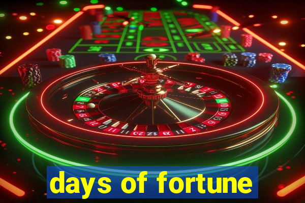 days of fortune