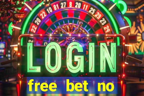 free bet no deposit required