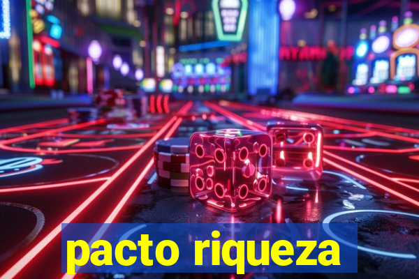 pacto riqueza