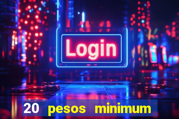 20 pesos minimum deposit casino philippines