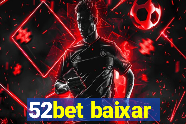 52bet baixar