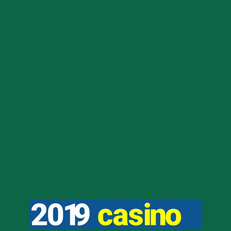 2019 casino