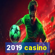 2019 casino