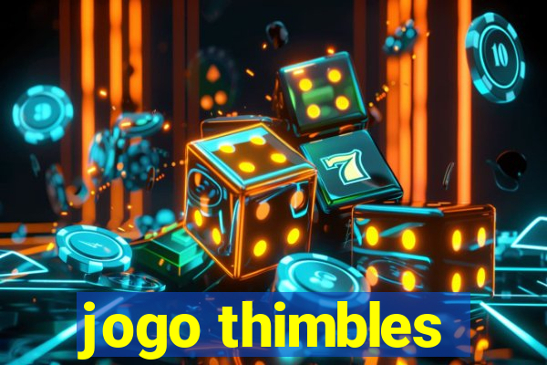 jogo thimbles