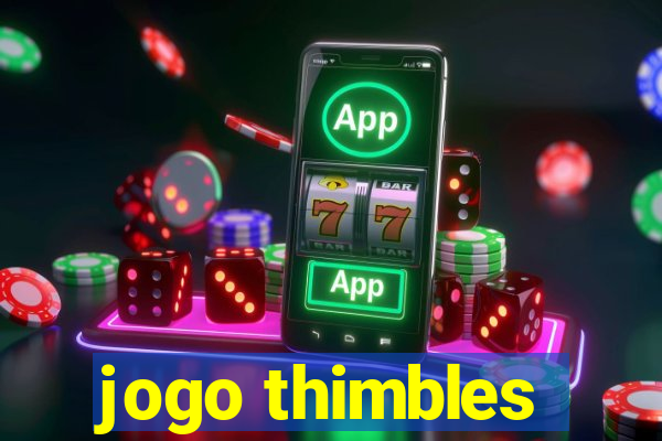 jogo thimbles