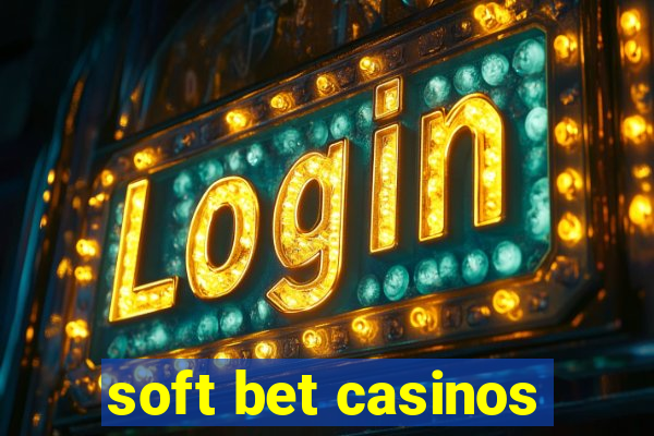 soft bet casinos