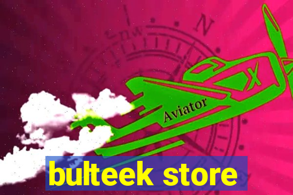 bulteek store