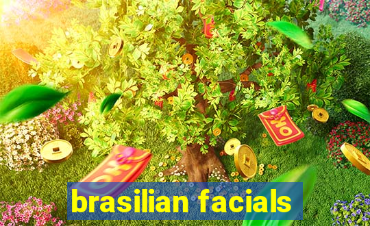 brasilian facials