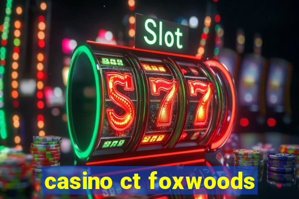 casino ct foxwoods