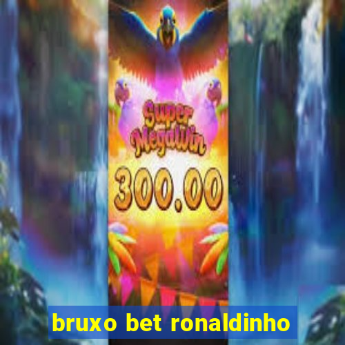 bruxo bet ronaldinho