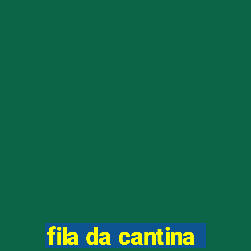 fila da cantina