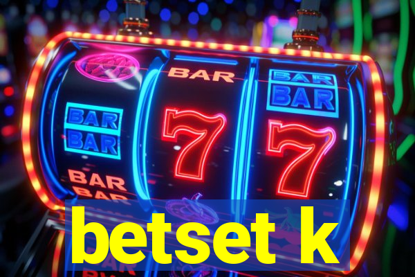 betset k