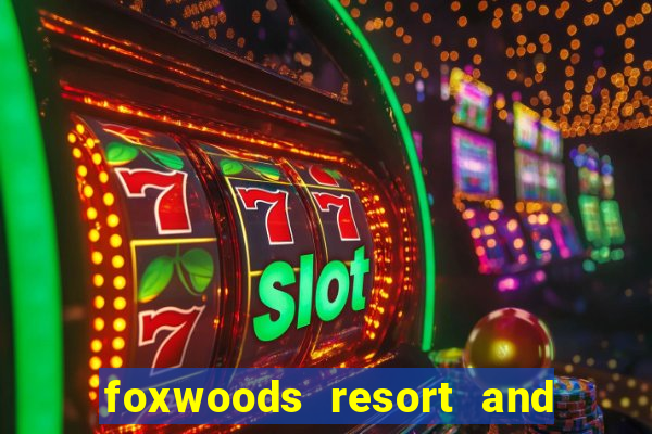 foxwoods resort and casino ct