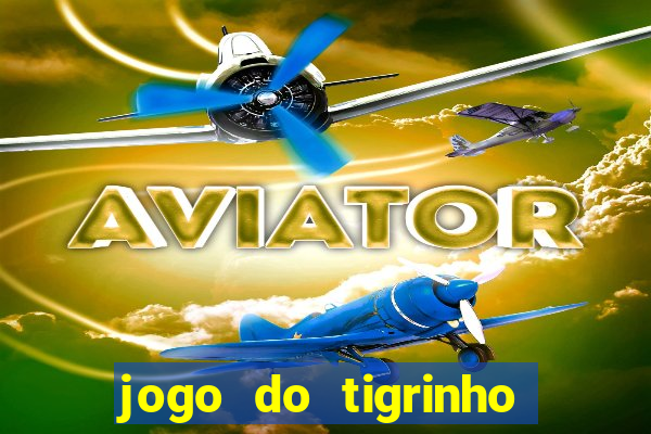 jogo do tigrinho que depositar 1 real