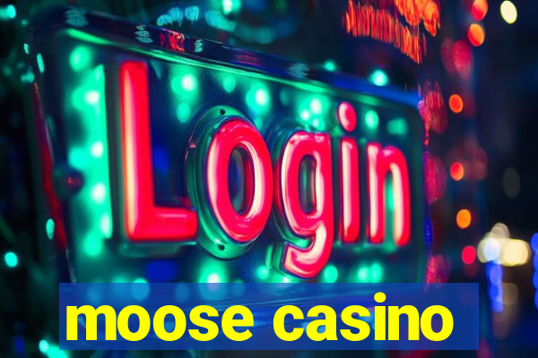 moose casino