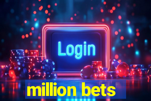 million bets