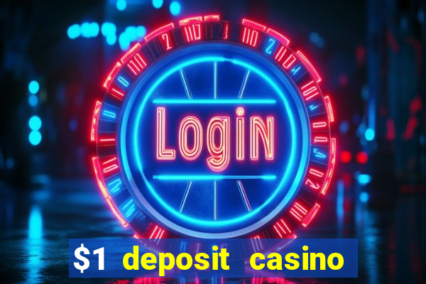 $1 deposit casino bonus casino reviews