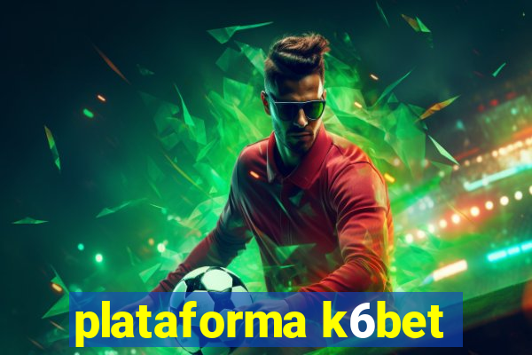 plataforma k6bet