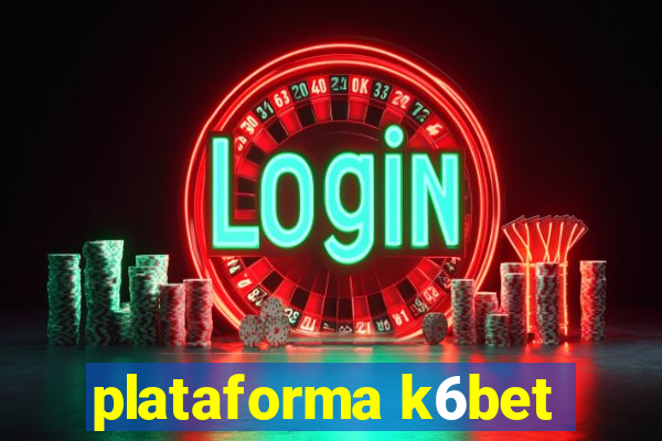 plataforma k6bet