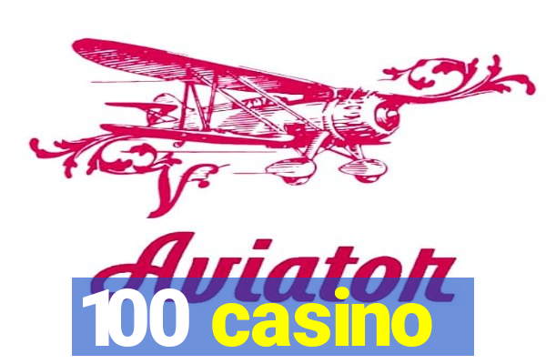 100 casino