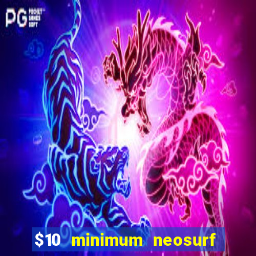 $10 minimum neosurf deposit casino australia