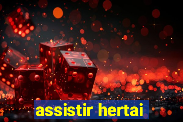 assistir hertai