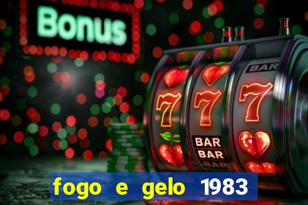 fogo e gelo 1983 dublado download