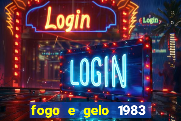 fogo e gelo 1983 dublado download