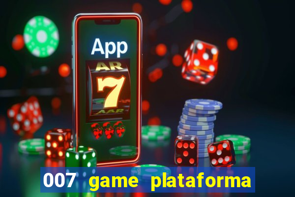 007 game plataforma de jogos