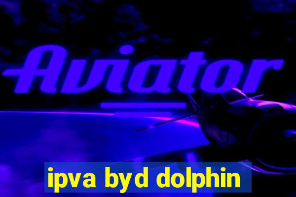 ipva byd dolphin