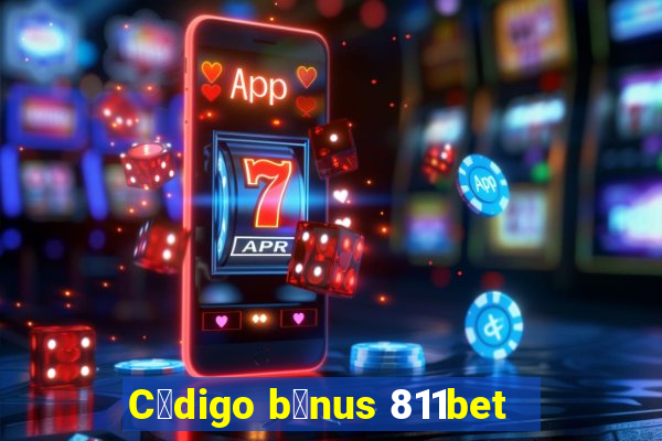 C贸digo b么nus 811bet