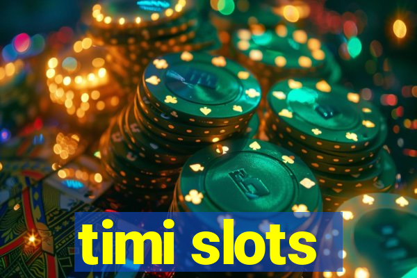 timi slots