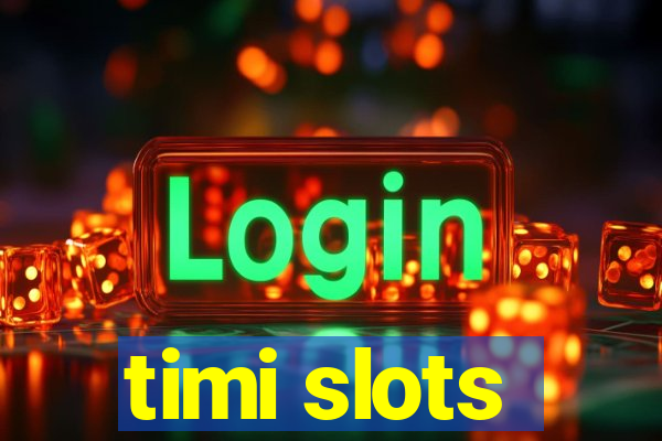 timi slots