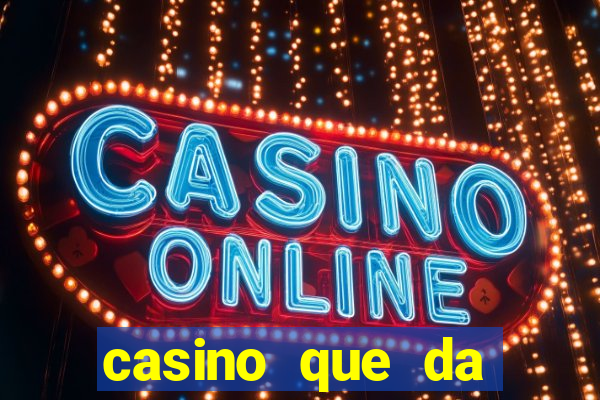 casino que da bonus sem deposito