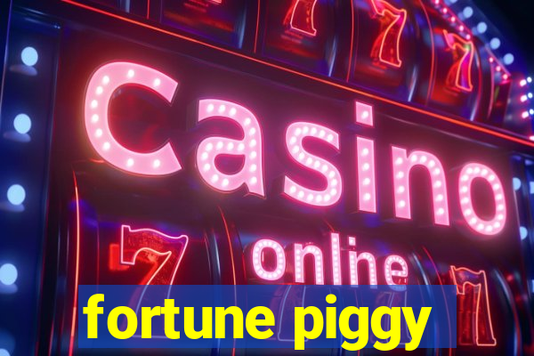 fortune piggy