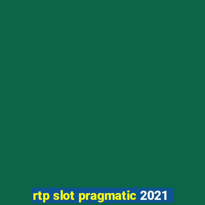 rtp slot pragmatic 2021