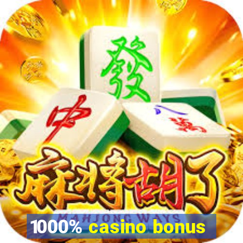 1000% casino bonus