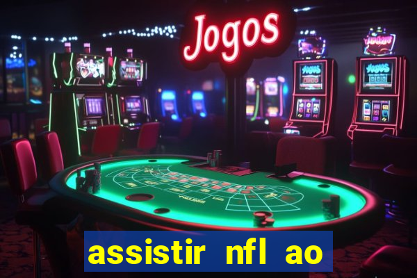 assistir nfl ao vivo gratis