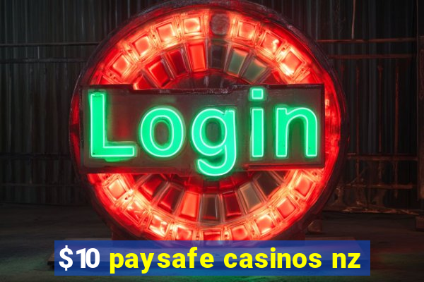 $10 paysafe casinos nz