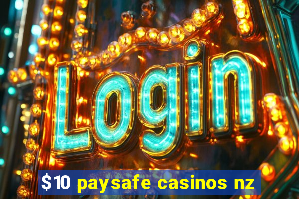 $10 paysafe casinos nz