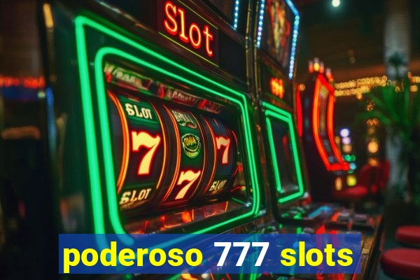 poderoso 777 slots